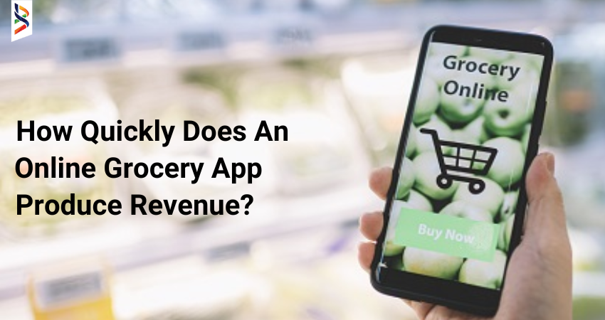 how-quickly-does-an-online-grocery-app-produce-revenue